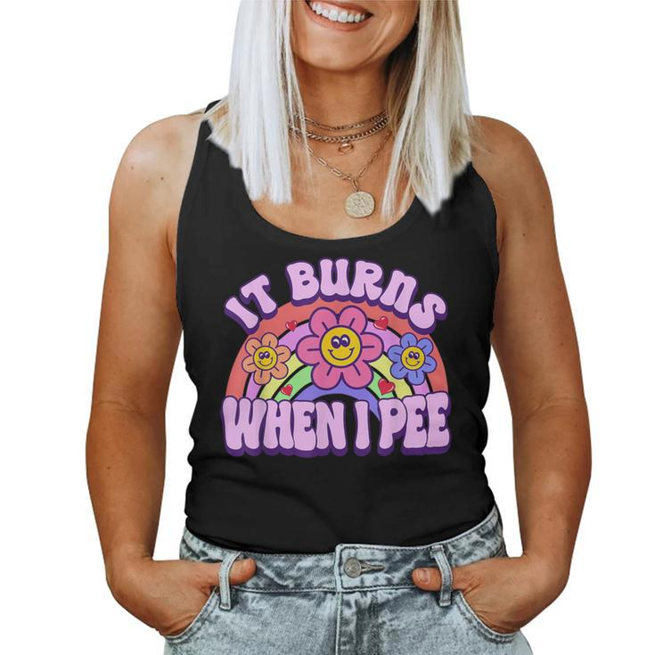 It Burns When I Pee Sarcastic Ironic Y2k Inappropriate Women Tank Top