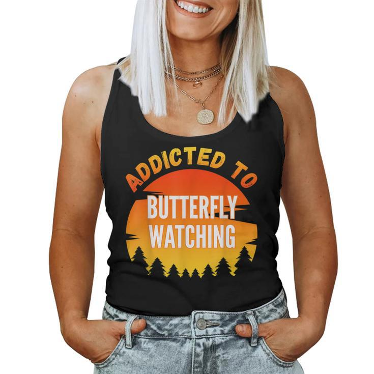 Butterfly Watching Addicted To Butterfly Watching Women Tank Top