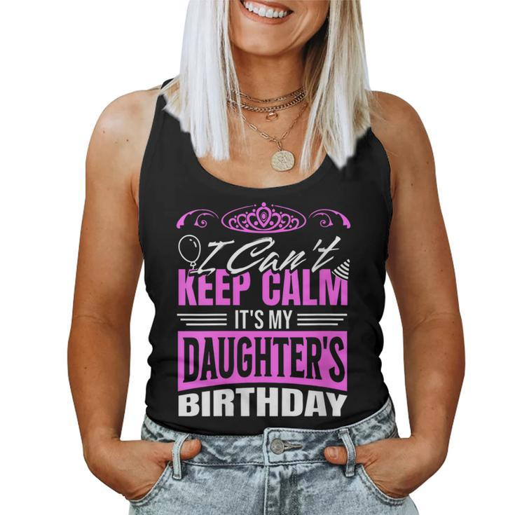 I Can't Keep Calm It's My Daughter Birthday Girl Party Women Tank Top