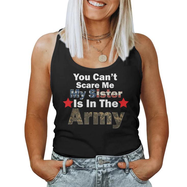 You Can't Scare Me My Sister Is In The Army Military Country Women Tank Top