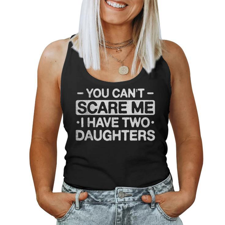 You Can't Scare Me I Have Two Daughters Mom Mum Women Tank Top