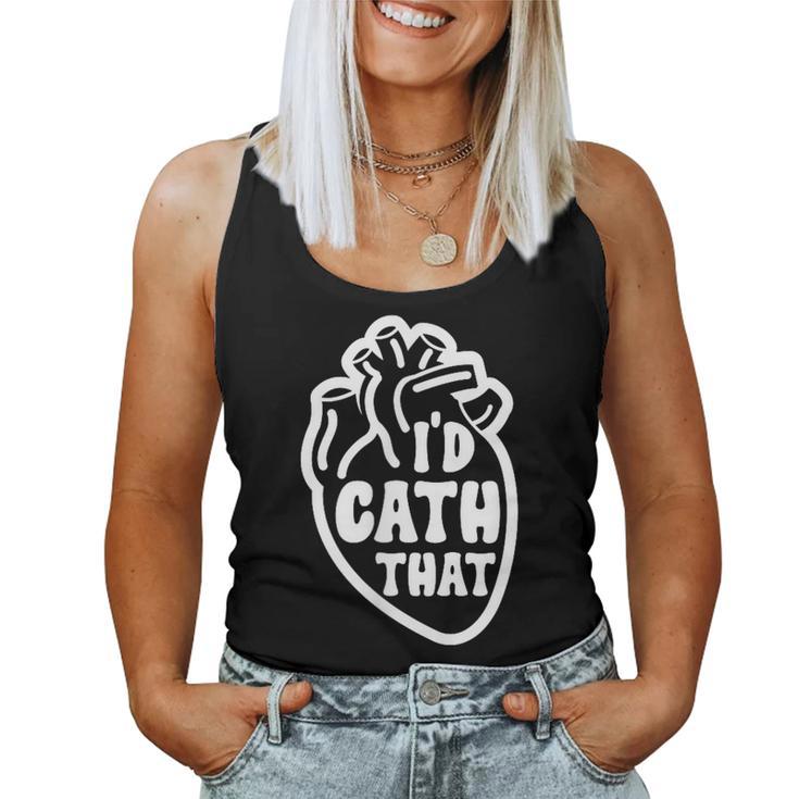 Cardiology I'd Cath That Cardiac Nurse Cardiologist Women Tank Top