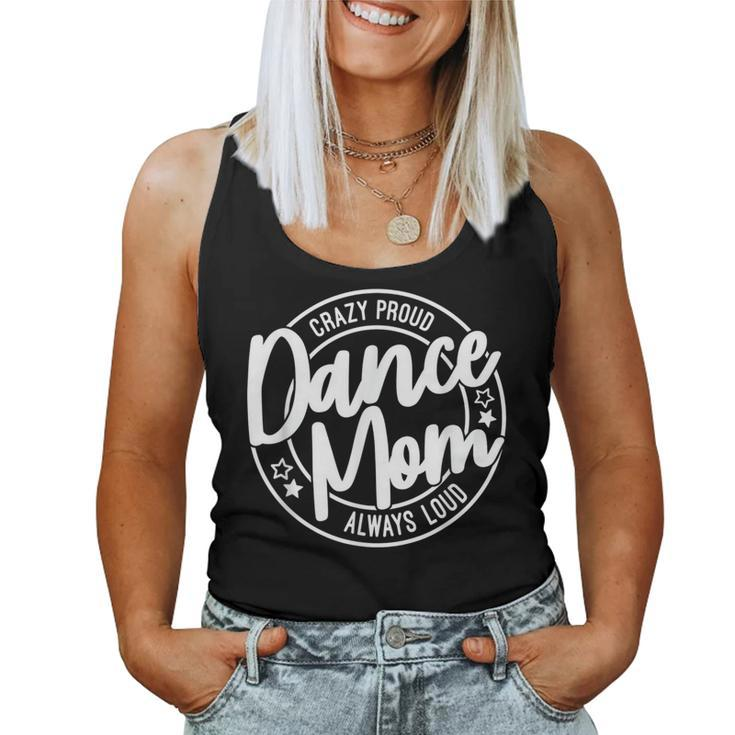 Crazy Proud Dance Mom Always Loud Dance Lover Mama Family Women Tank Top