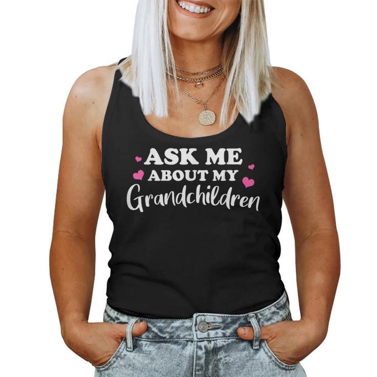 Cute Ask Me About My Grandchildren For Grandma Grandpa Women Tank Top