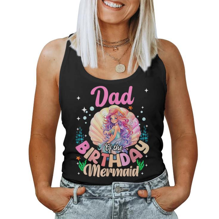 Dad And Mom Of The Birthday Mermaid Girl Family Matching Women Tank Top
