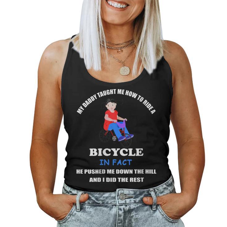 My Dady Taught Me How To Ride A Bicycle Dad Joke Humor Women Tank Top