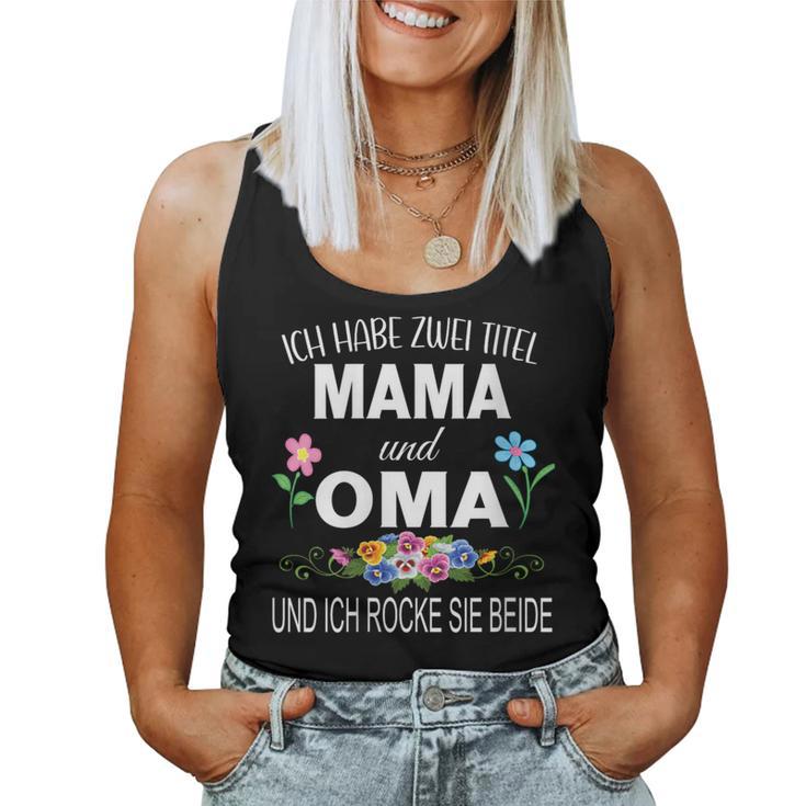 Damen Ich Habe Zwei Titel Mama & Oma Muttertag Oma Geschenk Spruch Mit-Ausschnitt Tank Top Frauen