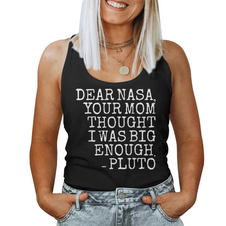 Dear Nasa Your Mom Thought I Was Big Enough -Pluto Women Tank Top