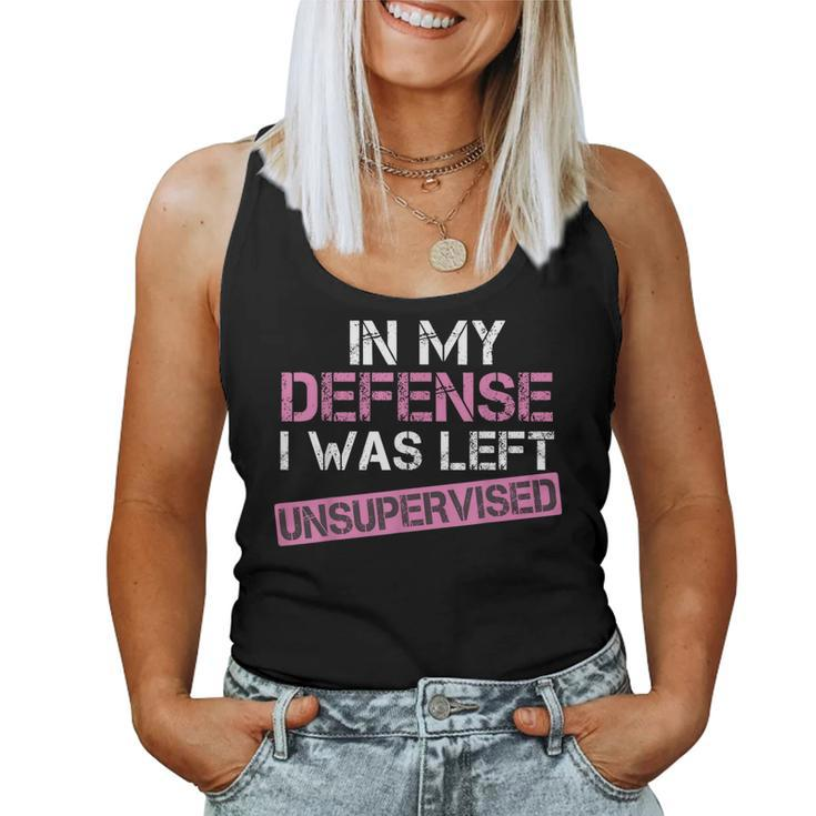 In My Defense I Was Left Unsupervised Sarcastic Pink Women Tank Top
