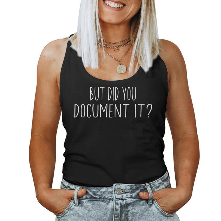 But Did You Document It Quote Women Tank Top