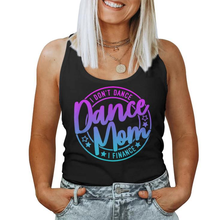 I Don't Dance I Finance Mom Killin This Dance Mom Thing Women Tank Top