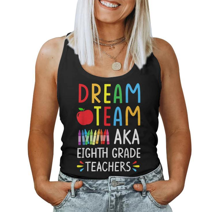 Dream Team Aka Eighth Grade Teacher Back To School Women Tank Top