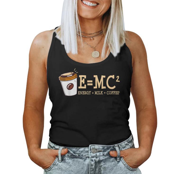 E Mc² Energy Equal Milk And Coffee Quote Women Tank Top