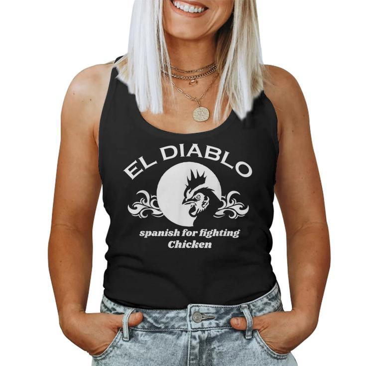 El Diablo Spanish Is For Fighting Chicken T Women Tank Top
