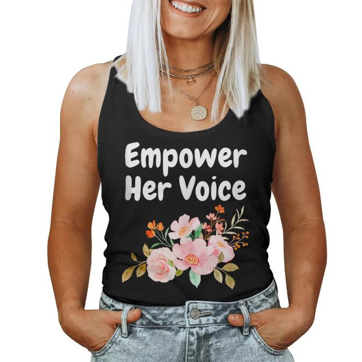 Empower Her Voice Advocate Equality Feminists Woman Women Tank Top