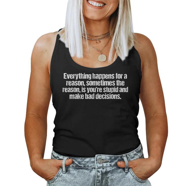 Everything Happens For A Reason Sarcastic Humor Women Tank Top