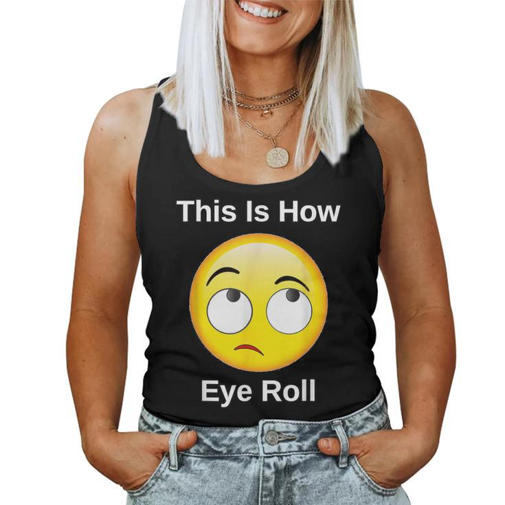 This Is How I Eye Roll Sarcastic Humor Emoticon Women Tank Top