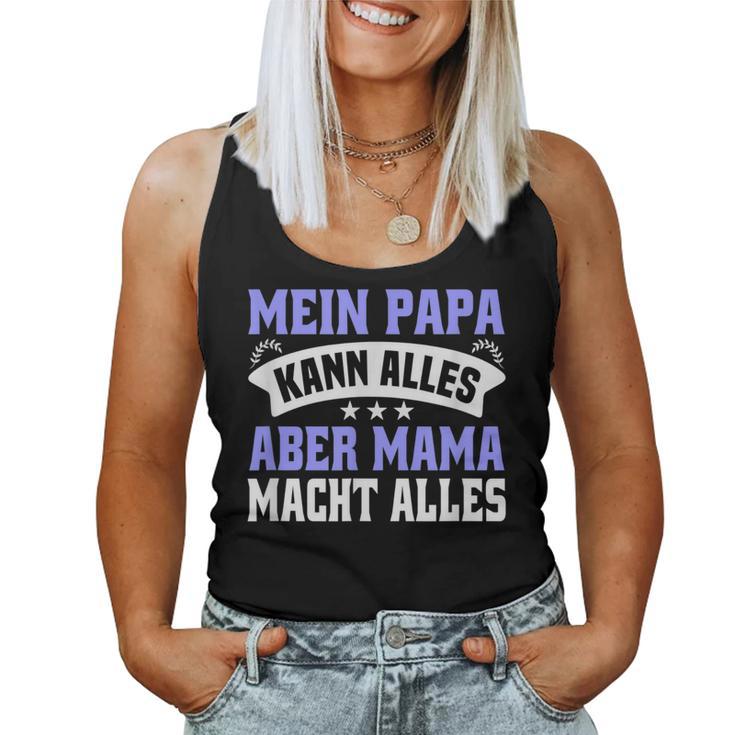 Father's Day Mein Papa Kann Alles Aber Mama Macht Allesater Tank Top Frauen