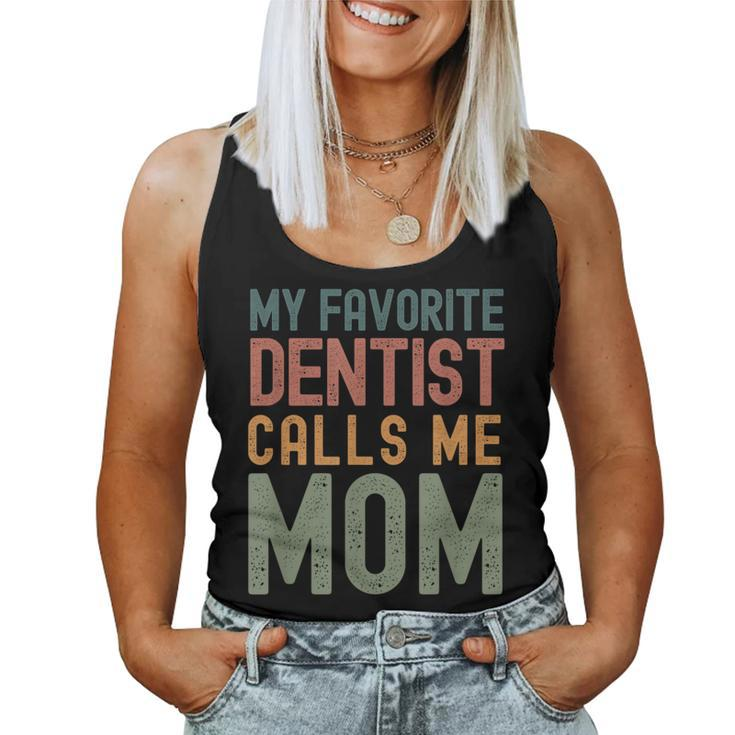 My Favorite Dentist Calls Me Mom  Cute Text Women Tank Top