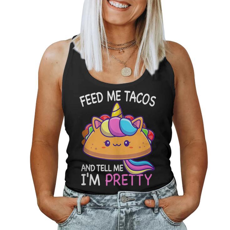 Feed Me Tacos And Tell Me I'm Pretty Girls Tacos Lover Women Tank Top