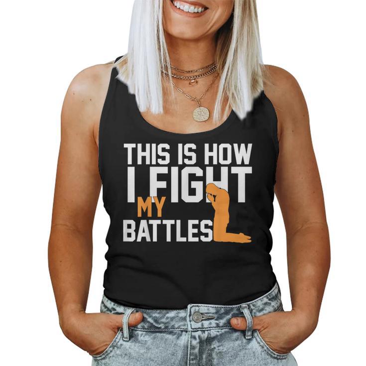 This Is How I Fight My Battles Christian Faith Prayer Women Tank Top