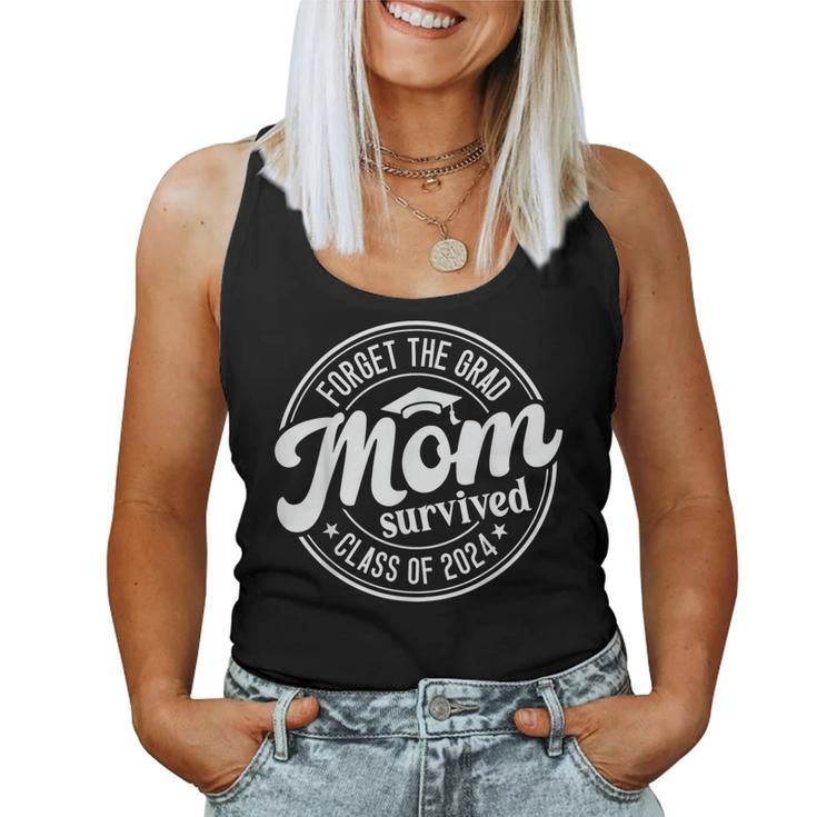Forget The Grad Mom Survived Class Of 2024 Graduation Women Tank Top