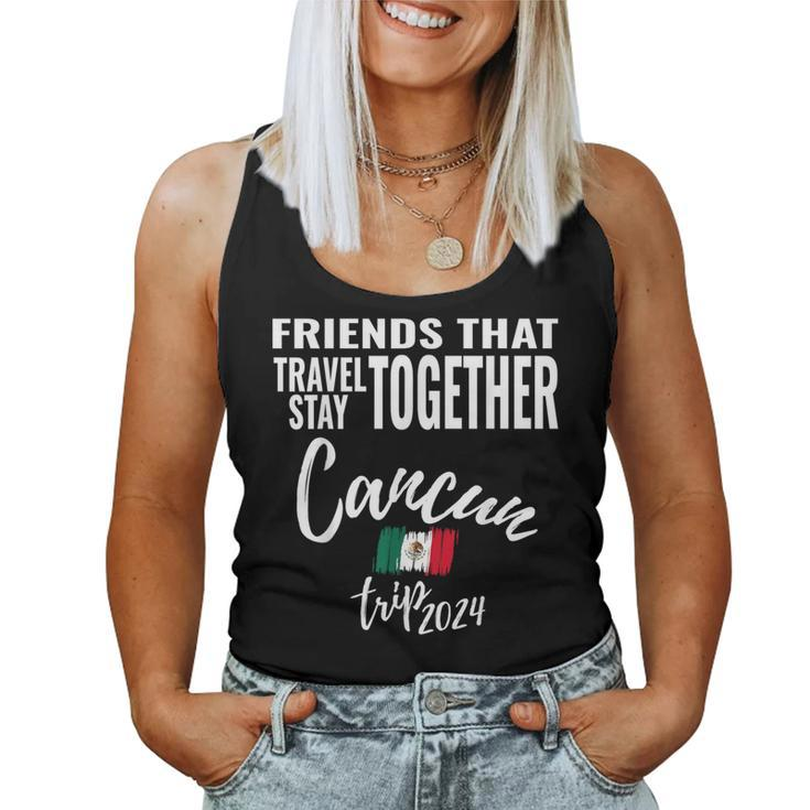 Friends That Travel Together Cancun Girls Trip Mexico 2024 Women Tank Top
