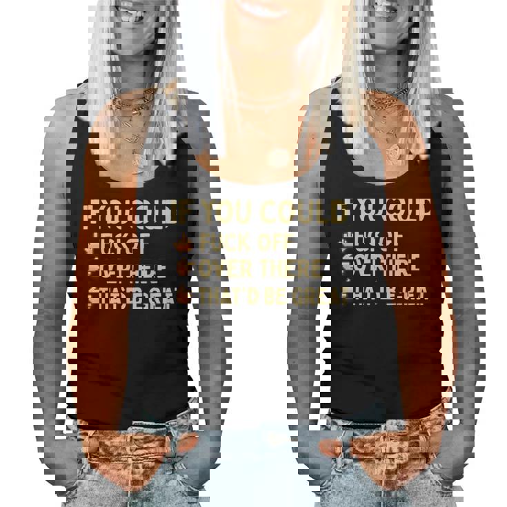 If You Could Fuck Off Over There Sarcastic Adult Humor Women Tank Top