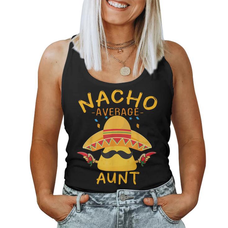 Fun Aunt Mexican  Saying Nacho Average Aunt Women Tank Top