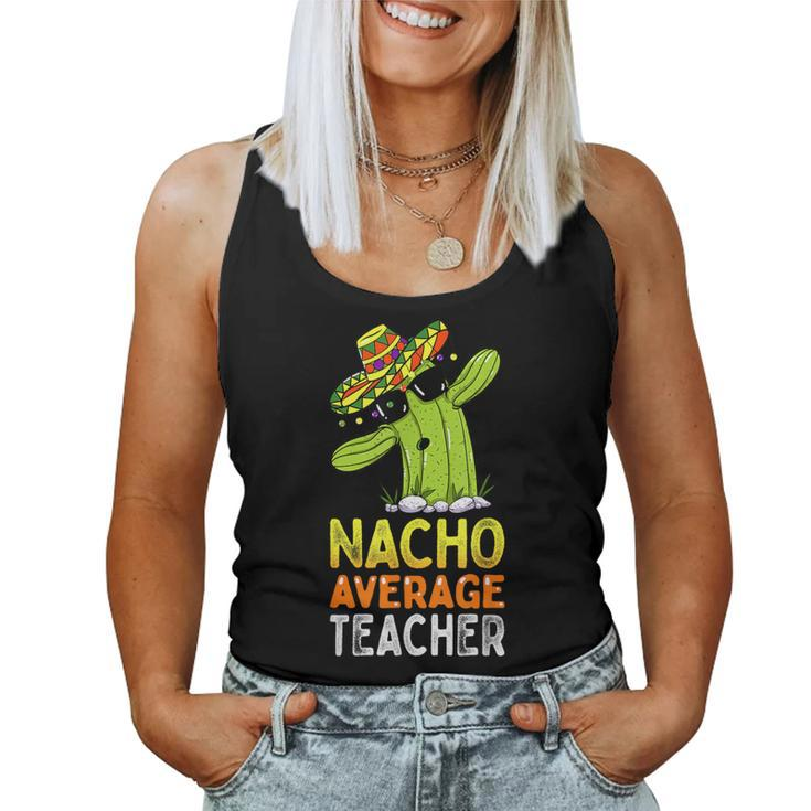 Fun Teacher Appreciation Humor Nacho Average Teacher Women Tank Top