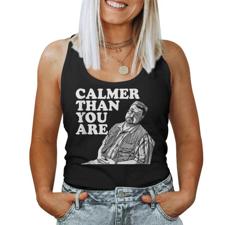 Calmer Than You Are For Men Women Women Tank Top