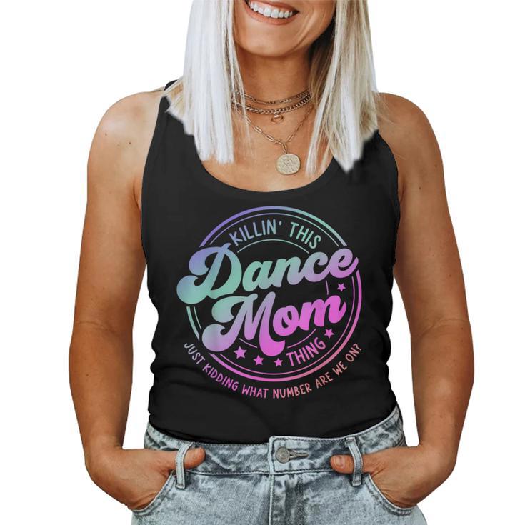 Dance Mom Mother's Day Killin' This Dance Mom Thing Women Tank Top