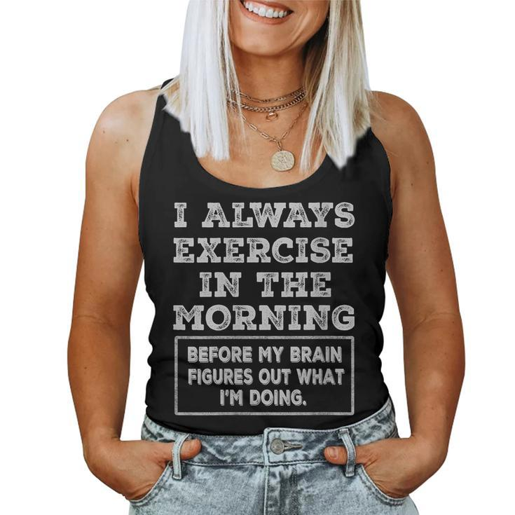 Gym Workout I Always Exercise In The Morning Joke Women Tank Top