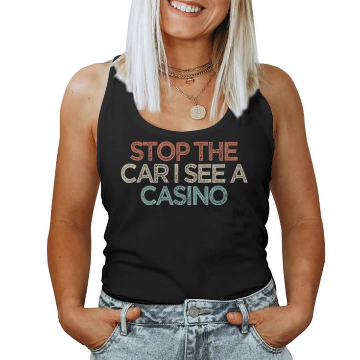 Sarcastic Stop The Car I See A Casino Saying Women Tank Top