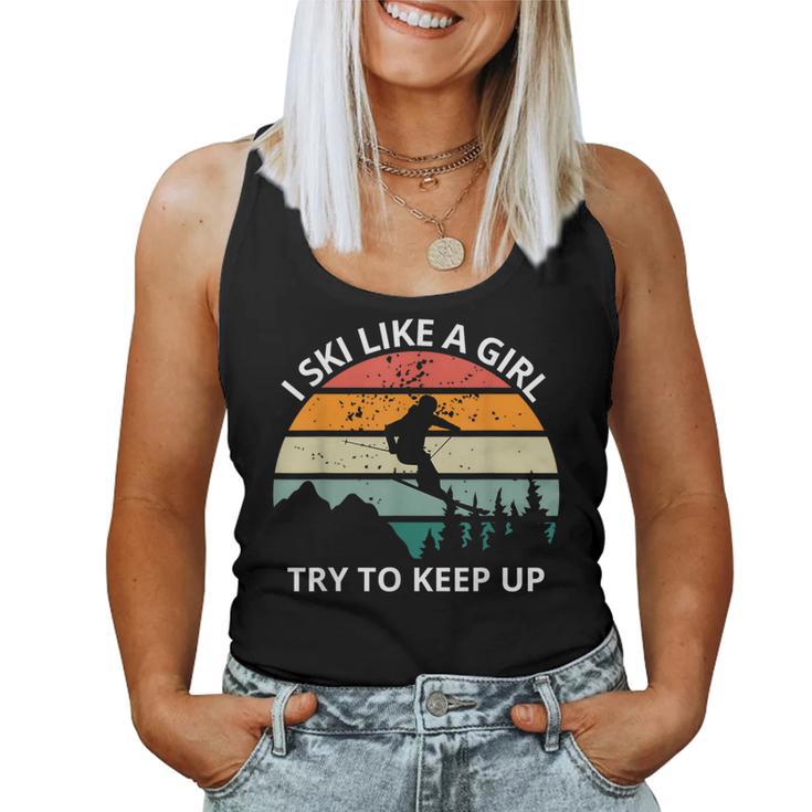 I Ski Like A Girl Try To Keep Up Snow Montains Women Tank Top