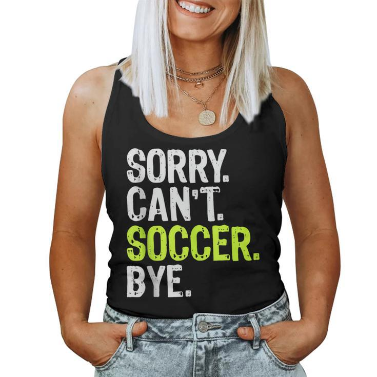 Soccer Mom Boys Girls Sorry Can't Soccer Bye Women Tank Top