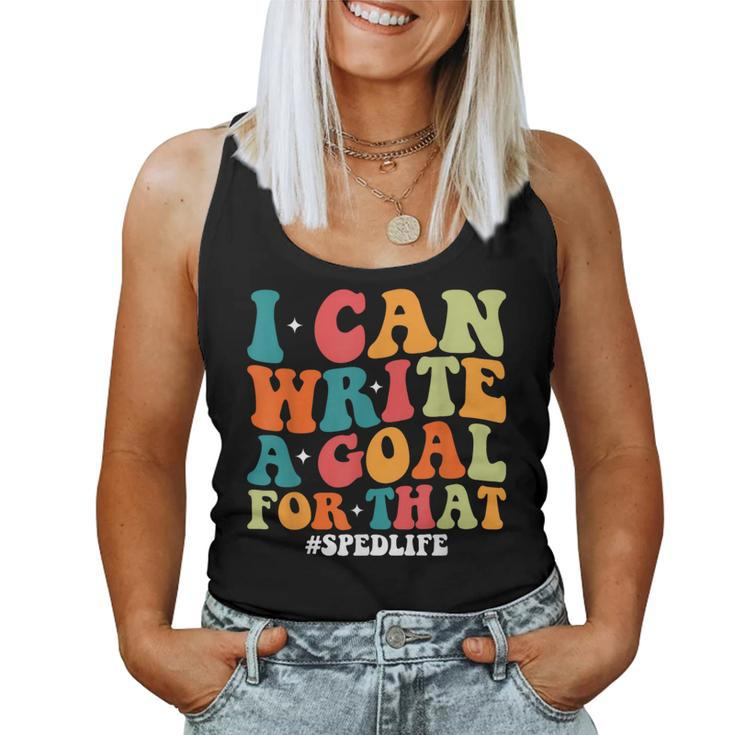 Special Education Teacher I Can Write A Goal For That Women Tank Top