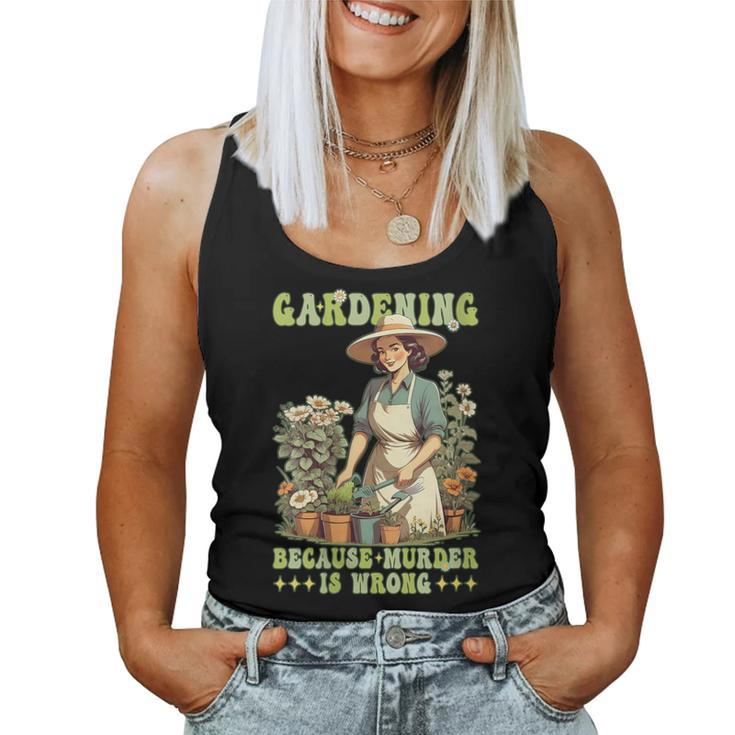 Gardening Because Murder Is Wrong Vintage Gardener Women Tank Top