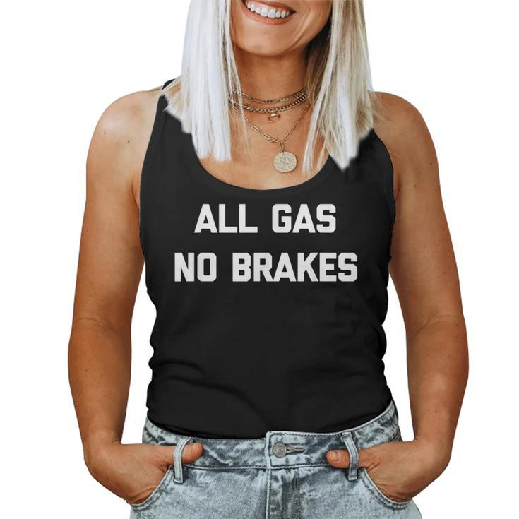 All Gas No Brakes Saying Sarcastic Novelty Women Tank Top
