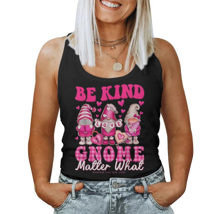 Gnomes Valentines Day Be Kind Gnome Matter What Gnomes Heart Women Tank Top