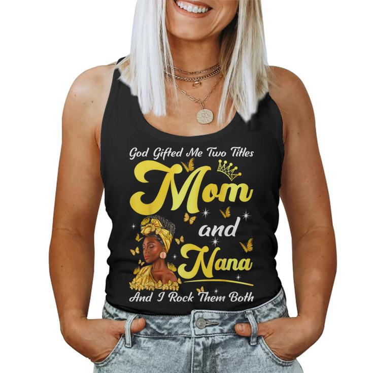 Goded Me Two Titles Mom And Nana African Woman Mothers Women Tank Top