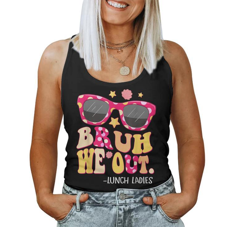 Groovy Bruh We Out Lunch Ladies Last Day Of School Women Tank Top