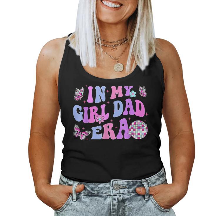 Groovy Retro In My Girl Dad Era Daddy Fathers Day Women Tank Top