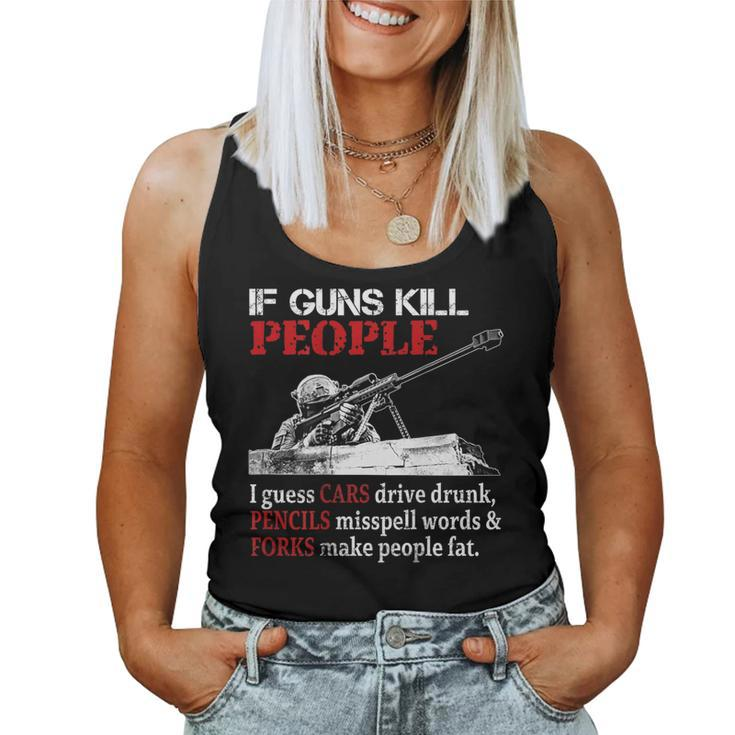 If Guns Kill People I Guess Cars Drive Drunk On Back Women Tank Top