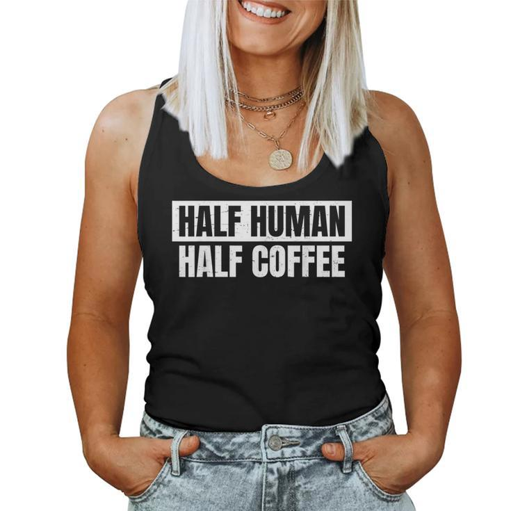 Half Coffee Half Human- Espresso Barista Vintage Women Tank Top