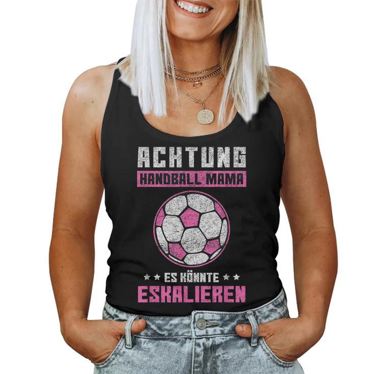 Handball Mama Es Könnte Escalieren Mutti Mother Sport Motif Tank Top Frauen