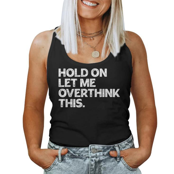 Hold On Let Me Overthink This Vintage Sarcastic Saying Women Tank Top
