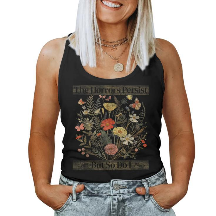 The Horrors Persist But So Do I Humor Flower Women Tank Top