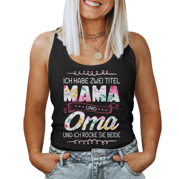 Ich Habe Zwei Titel Mama And Oma And Inch Rocke Sie Both Tank Top Frauen