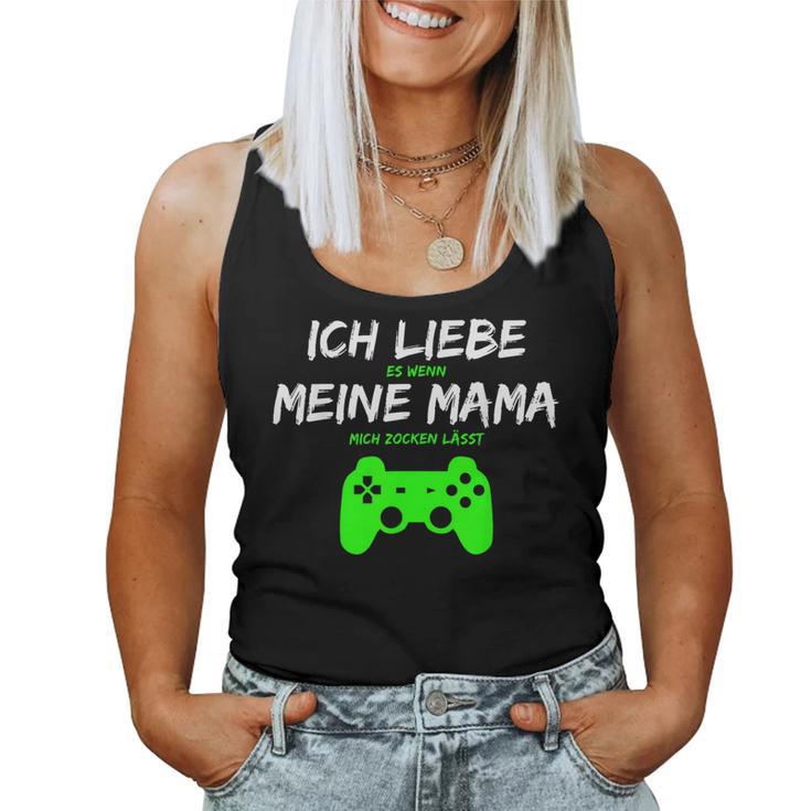 Ich Liebe Es Wenn Meine Mama Mich Zocken Lässt Tank Top Frauen